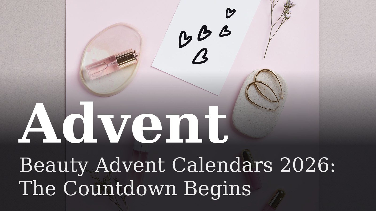 Read more about the article Beauty Advent Calendars 2026: The Countdown Begins