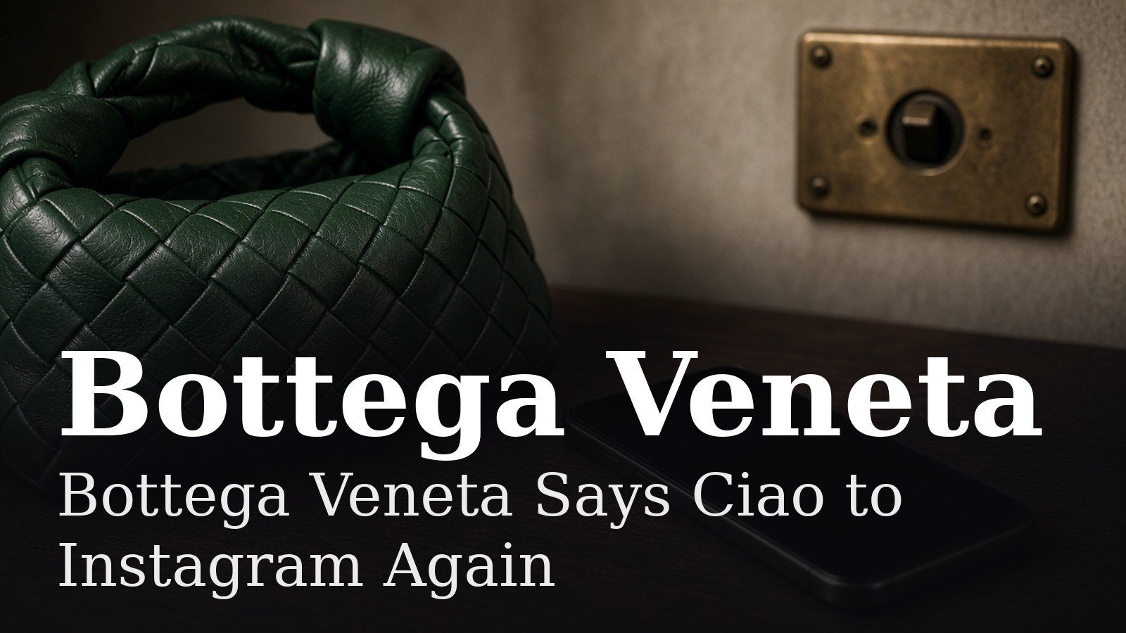 Read more about the article Bottega Veneta Says Ciao to Instagram Again