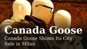 Read more about the article Canada Goose Shows Its City Side in Milan