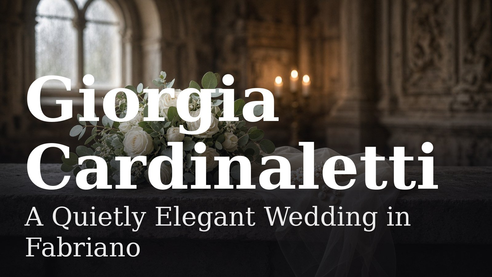 You are currently viewing Giorgia Cardinaletti: A Quietly Elegant Wedding in Fabriano