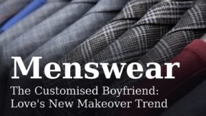 Read more about the article The Customised Boyfriend: Love’s New Makeover Trend