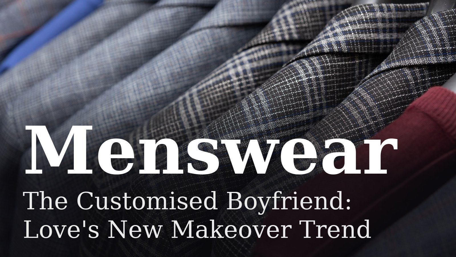 Read more about the article The Customised Boyfriend: Love’s New Makeover Trend