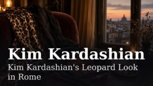 Read more about the article Kim Kardashian’s Leopard Look in Rome