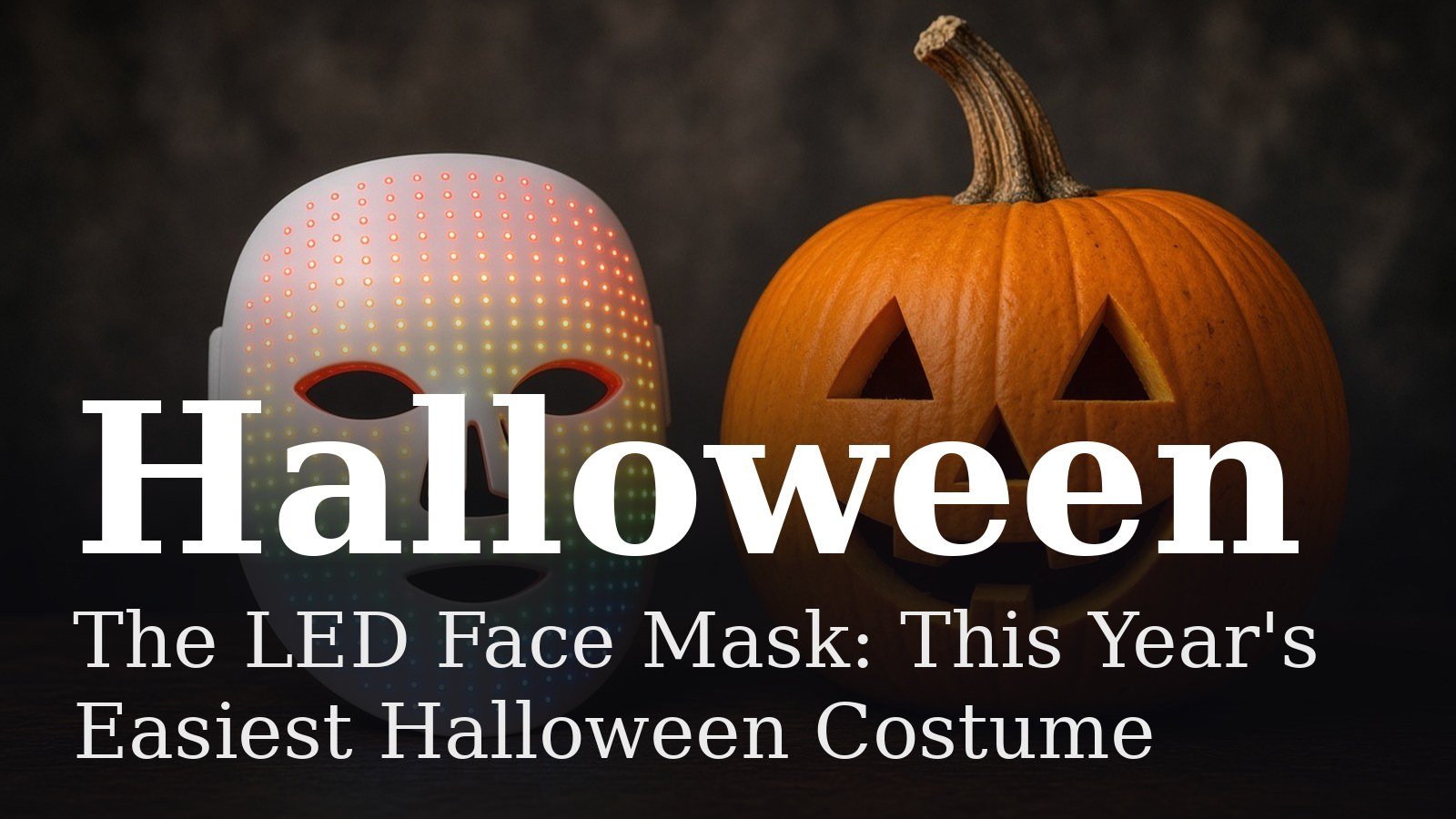 You are currently viewing The LED Face Mask: This Year’s Easiest Halloween Costume