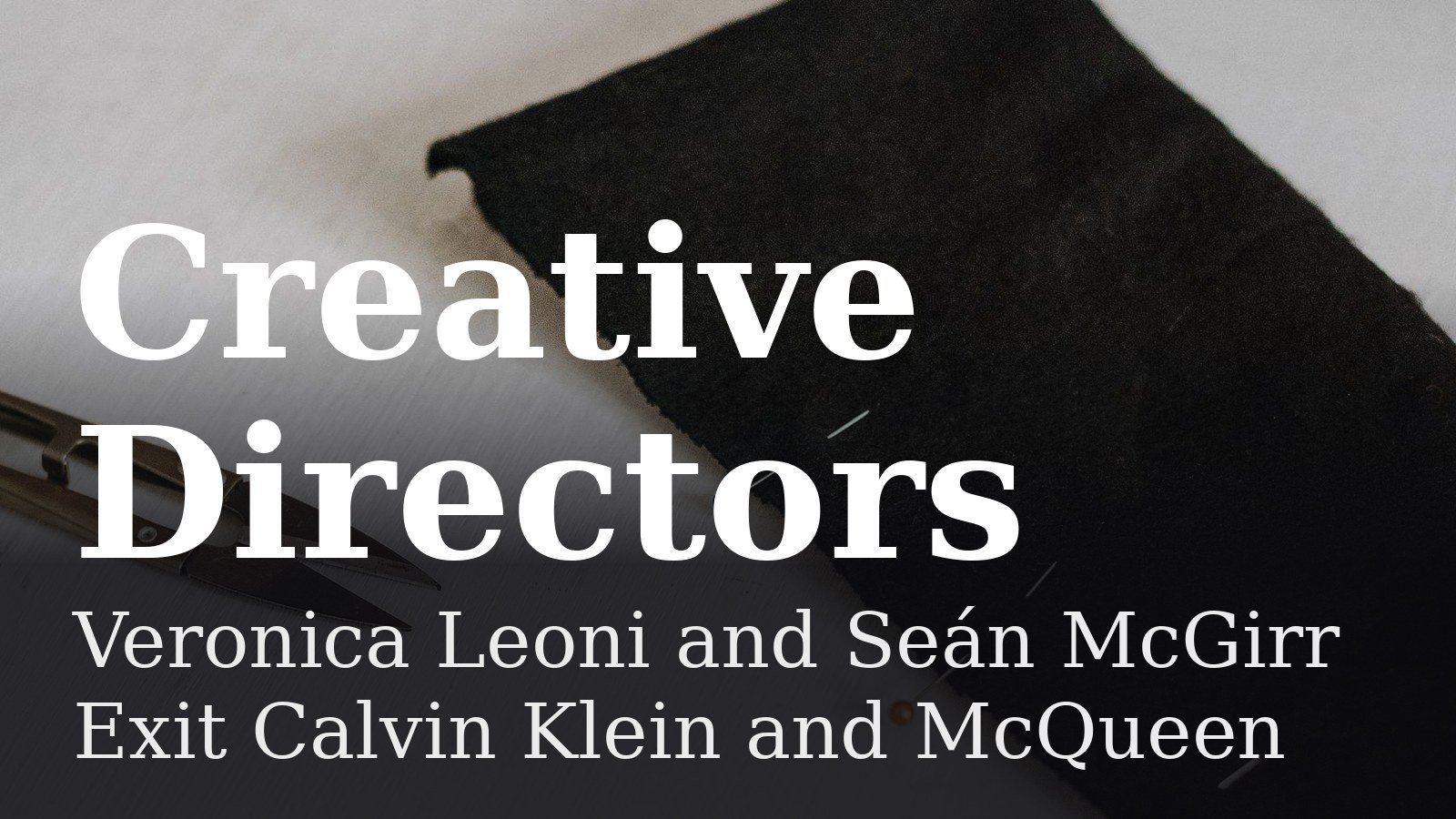 Read more about the article Veronica Leoni and Seán McGirr Exit Calvin Klein and McQueen