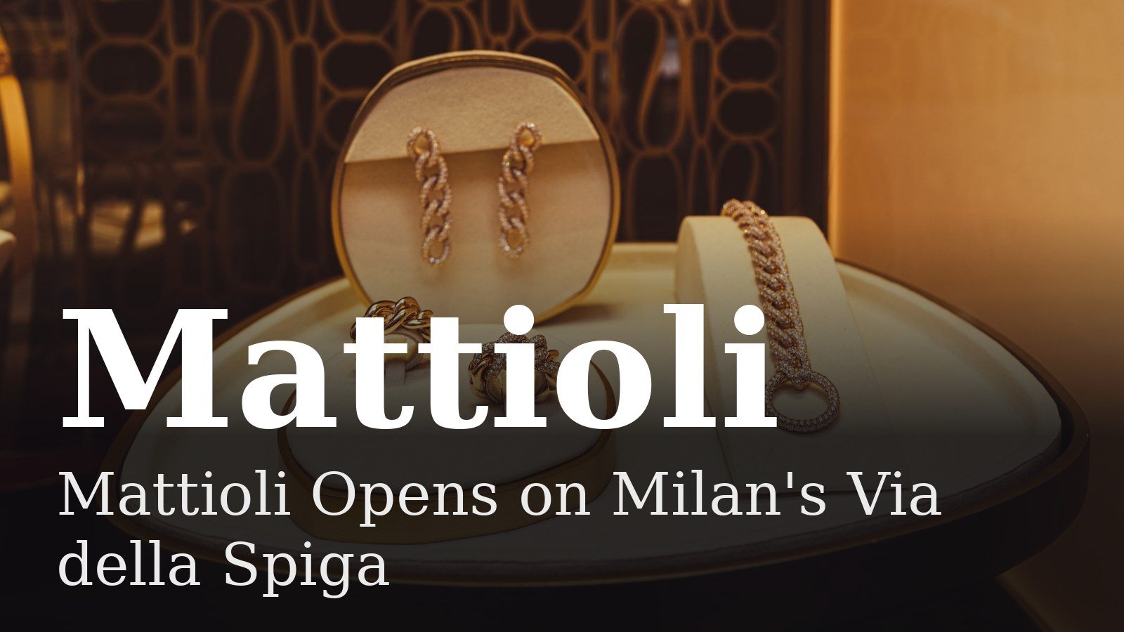 Read more about the article Mattioli Opens on Milan’s Via della Spiga