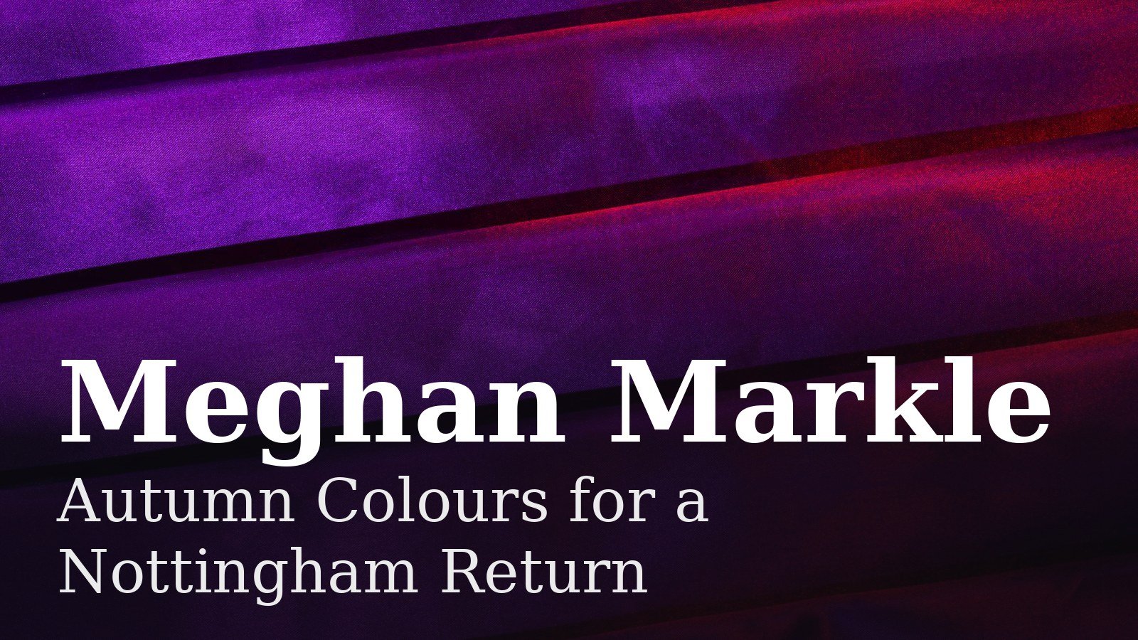 Read more about the article Meghan Markle’s Autumn Colours on Her Nottingham Return