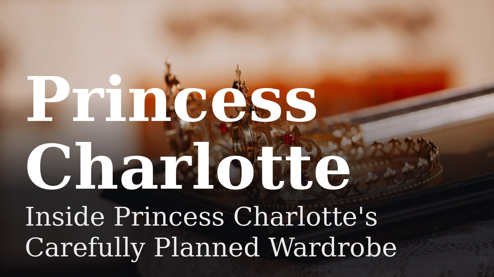 Read more about the article Inside Princess Charlotte’s Carefully Planned Wardrobe